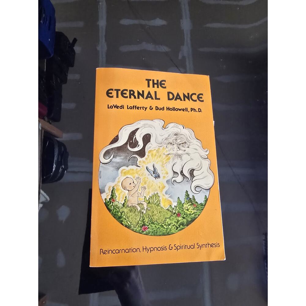 The Eternal Dance. Reincarnation, Hypnosis, Spiritual Synthesis. Lafferty &...
